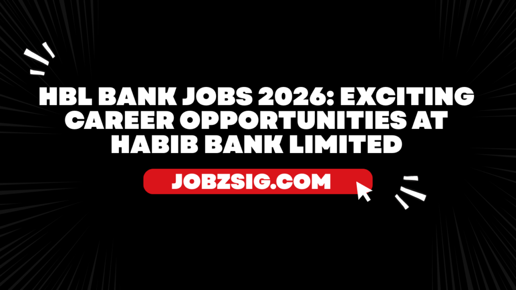 HBL Bank Jobs 2026 : Exciting Career Opportunities at Habib Bank Limited