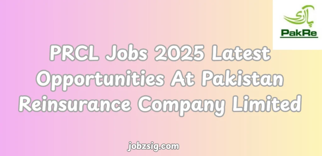 PRCL Jobs 2025 Latest Opportunities At Pakistan Reinsurance Company Limited