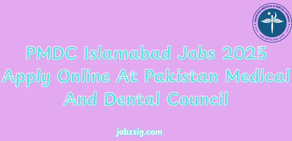 PMDC Islamabad Jobs 2025 Apply Online At Pakistan Medical And Dental Council