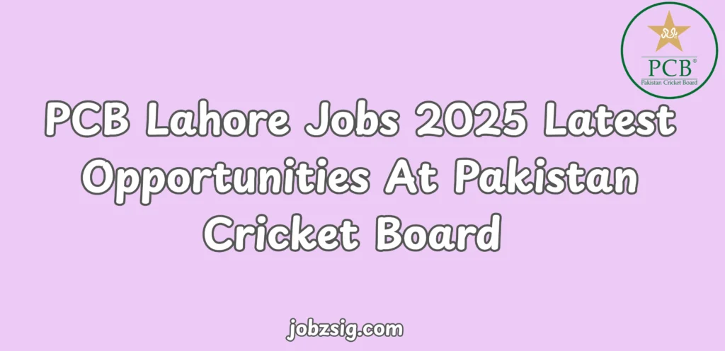 PCB Lahore Jobs 2025 Latest Opportunities At Pakistan Cricket Board