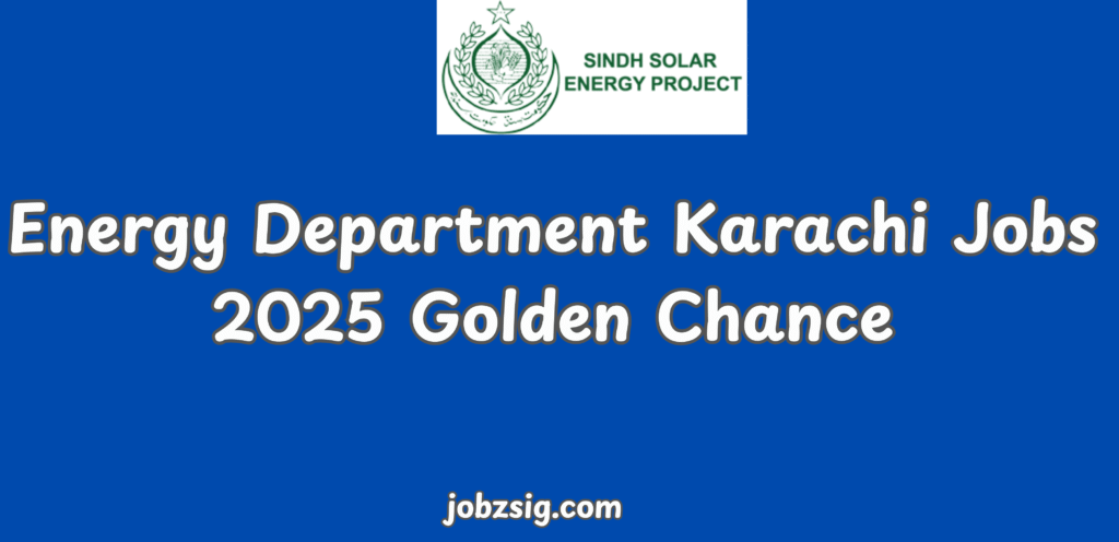 Energy Department Karachi Jobs 2025 Golden Chance