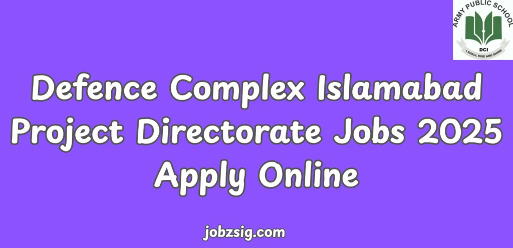 Defence Complex Islamabad Project Directorate Jobs 2025 Apply Online