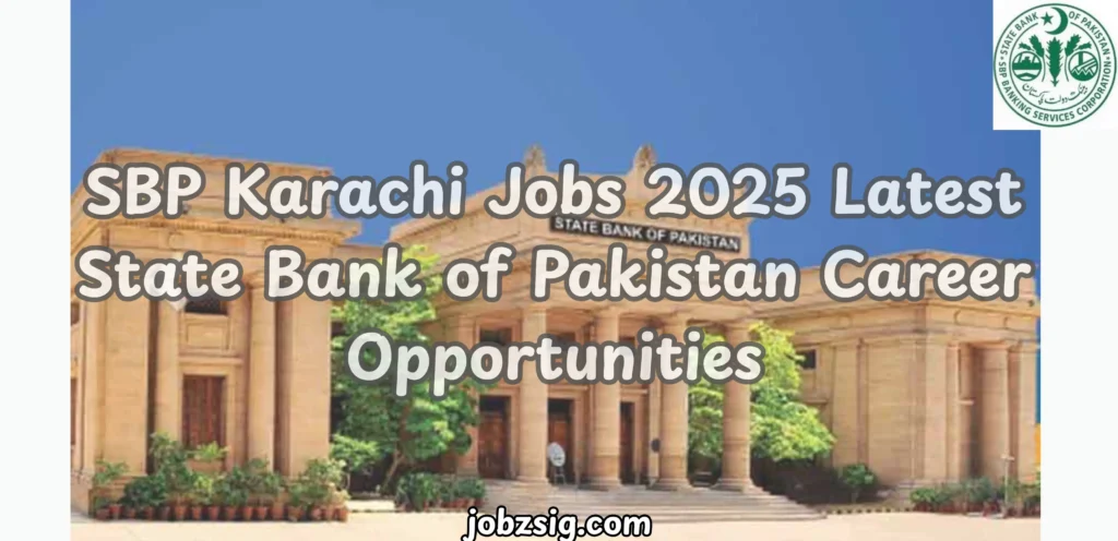 SBP Karachi Jobs 2025 Latest State Bank of Pakistan Career Opportunities