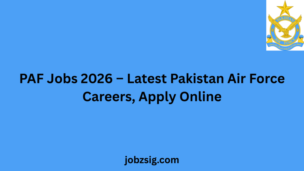 PAF Jobs 2026 Latest Pakistan Air Force Careers, Apply Online