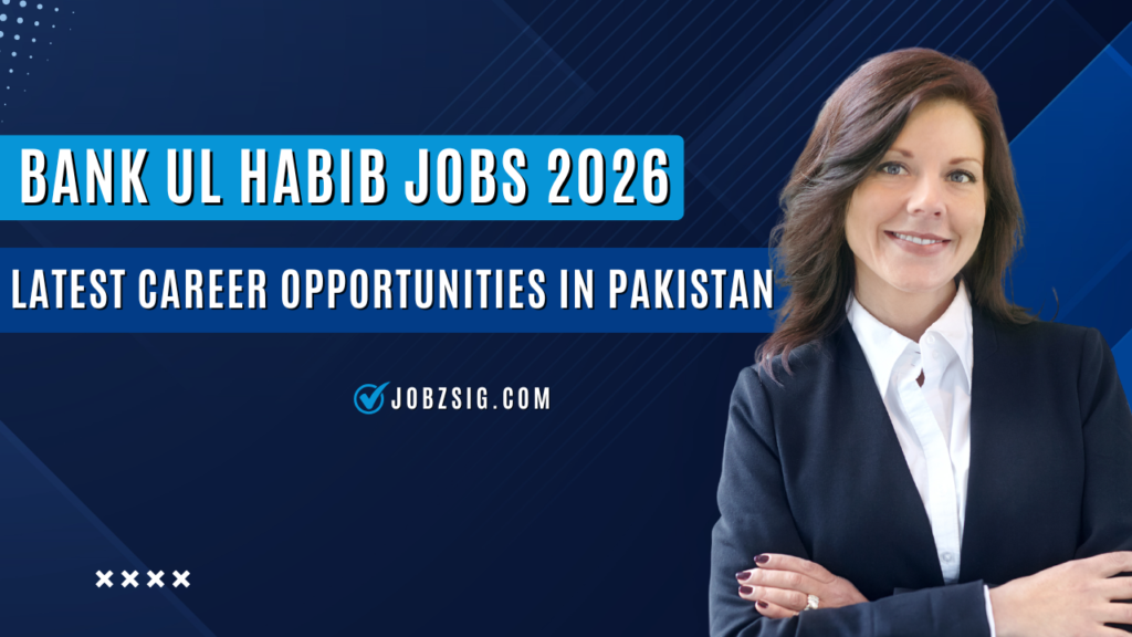 Bank ul Habib Jobs 2026 – Latest Career Opportunities in Pakistan